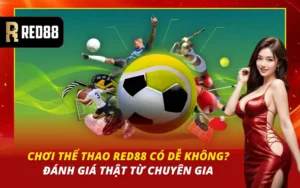 chơi thể thao red88 có dễ không